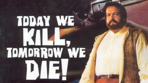 Today We Kill, Tomorrow We Die!