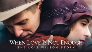 When Love Is Not Enough: The Lois Wilson Story