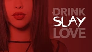 Drink Slay Love